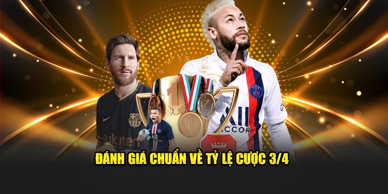 Đánh giá chuẩn về tỷ lệ cược 3/4