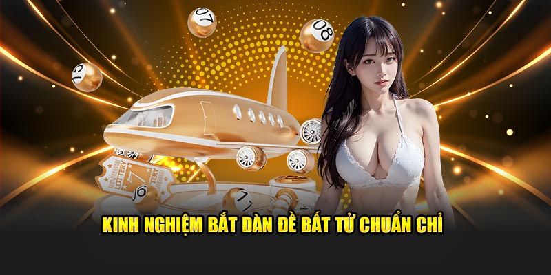 Kinh nghiệm bắt dàn đề bất tử chuẩn chỉ