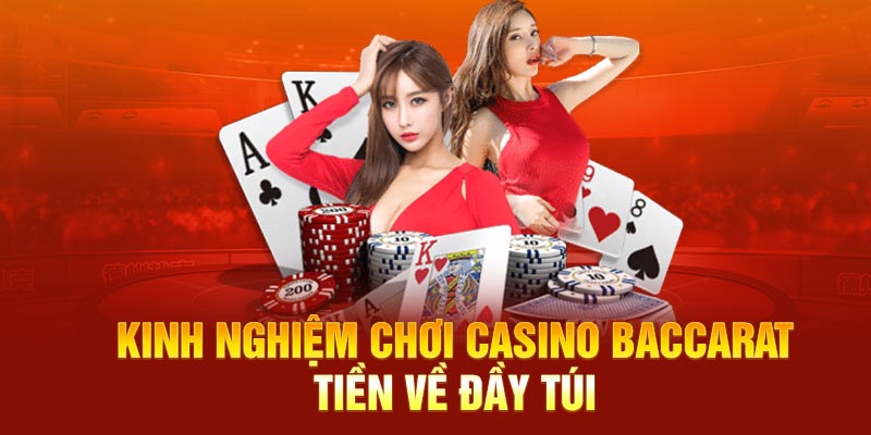 Kinh nghiệm chơi casino baccarat  tiền về đầy túi