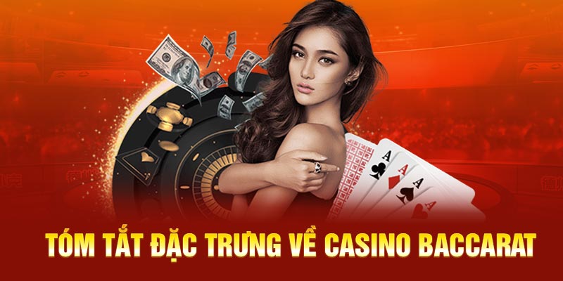 Tóm tắt đặc trưng về casino baccarat 